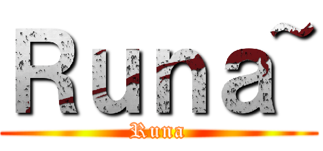 Ｒｕｎａ~ (Runa)