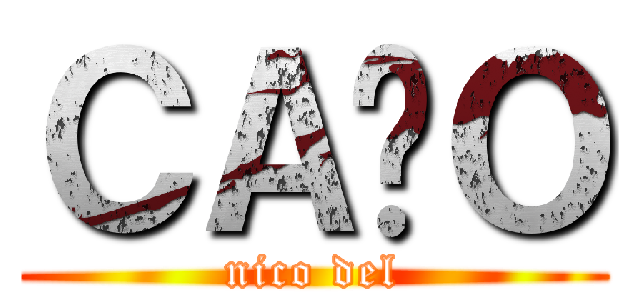 ＣＡÑＯ (nico del)