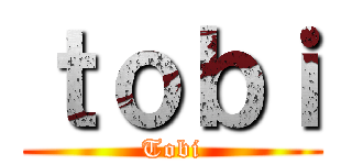 ｔｏｂｉ (Tobi)