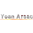 Ｙｏａｎ Ａｒｓａｃ (Legend is born)