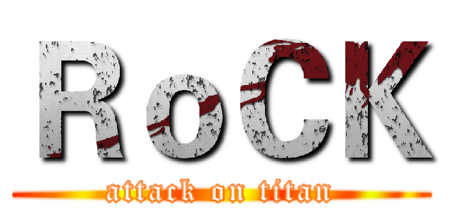 ＲｏＣＫ (attack on titan)