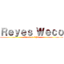 Ｒｅｙｅｓ Ｗｅｃｏ (Attack on EPL)