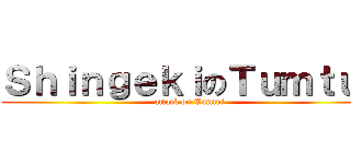 ＳｈｉｎｇｅｋｉのＴｕｍｔｕｉ (attack on Tumtui)