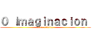 ０ Ｉｍａｇｉｎａｃｉｏｎ  (radio artistica )