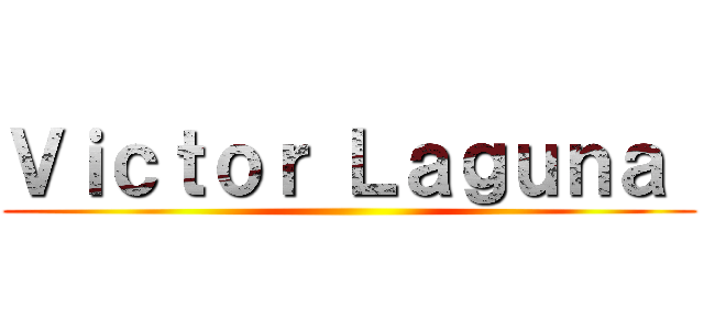 Ｖｉｃｔｏｒ Ｌａｇｕｎａ  ()