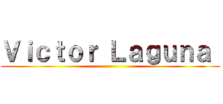 Ｖｉｃｔｏｒ Ｌａｇｕｎａ  ()