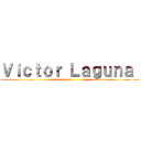 Ｖｉｃｔｏｒ Ｌａｇｕｎａ  ()