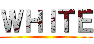 ＷＨＩＴＥ ()