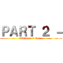 ＰＡＲＴ ２ － (BDVol.1 & Vol.2)