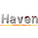 Ｈａｖｅｎ (fuck yeah)