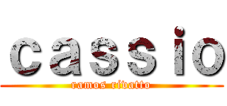 ｃａｓｓｉｏ (ramos rivatto)