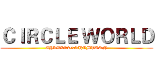 ＣＩＲＣＬＥ ＷＯＲＬＤ (CHARLES&THOMPSON)