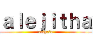 ａｌｅｊｉｔｈａ (salgado)