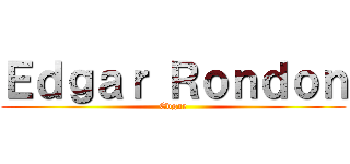 Ｅｄｇａｒ Ｒｏｎｄｏｎ (Edgar)