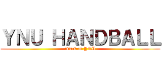 ＹＮＵ ＨＡＮＤＢＡＬＬ (attack on YNU)