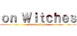ｏｎ Ｗｉｔｃｈｅｓ (Madoka Magica)