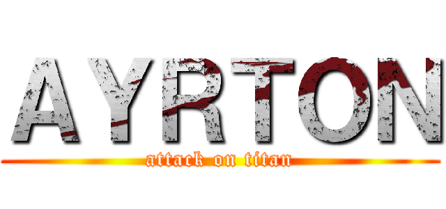 ＡＹＲＴＯＮ (attack on titan)