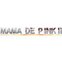 ＭＡＭＡ ＤＥ ＰＩＮＫＩＥ (atascame el titan)