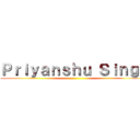 Ｐｒｉｙａｎｓｈｕ Ｓｉｎｇｈ ()