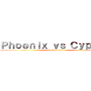 Ｐｈｏｅｎｉｘ ｖｓ Ｃｙｐｈｅｒ (attack on titan)