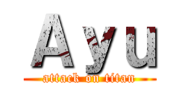 Ａｙｕ (attack on titan)