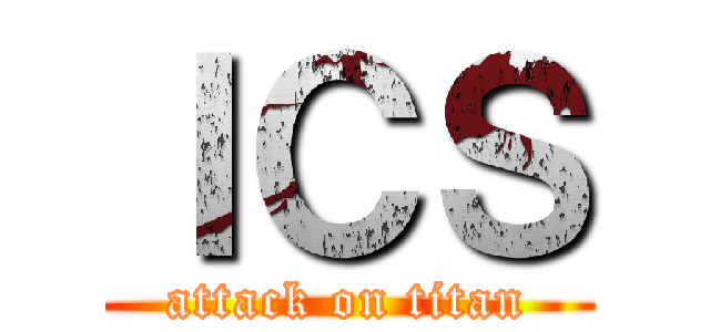 ＩＣＳ (attack on titan)