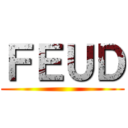 ＦＥＵＤ ()