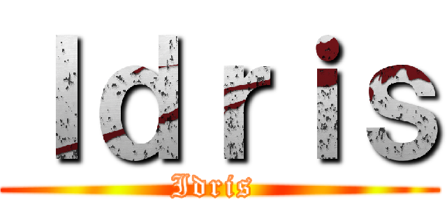 Ｉｄｒｉｓ (Idris )