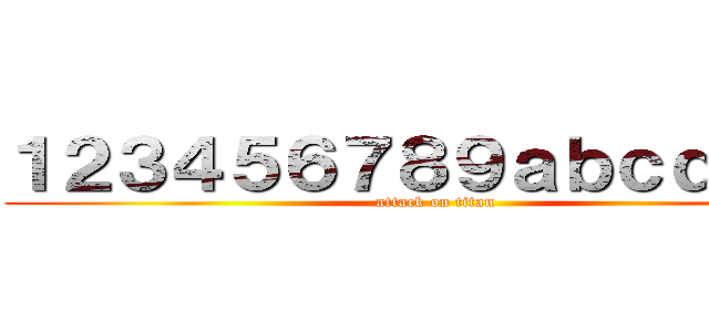 １２３４５６７８９ａｂｃｄｅｆｇ (attack on titan)