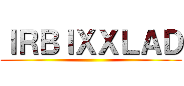 ＩＲＢＩＸＸＬＡＤ ()
