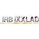 ＩＲＢＩＸＸＬＡＤ ()