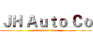 ＪＨ Ａｕｔｏ Ｃｏ (attack on titan)