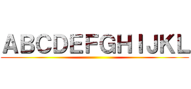 ＡＢＣＤＥＦＧＨＩＪＫＬ ()