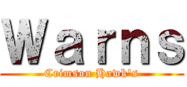 Ｗａｒｎｓ (Crimson Hawk's)