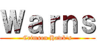 Ｗａｒｎｓ (Crimson Hawk's)
