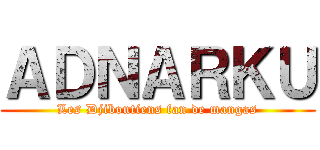 ＡＤＮＡＲＫＵ (Les Djiboutiens fan de mangas)