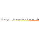 Ｓｏｙ ｊｈａｎｏｔａｎ Ａｌｅｘａｎｄｅｒ ｍａｎｔｉｌｌａ (No me ables)