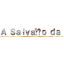 Ａ Ｓａｌｖａçãｏ ｄａ  (Humanidade )