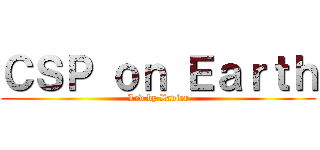 ＣＳＰ ｏｎ Ｅａｒｔｈ (Led by Xavier)