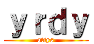 ｙｒｄｙ (attys)
