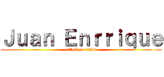 Ｊｕａｎ Ｅｎｒｒｉｑｕｅ (attack on titan)