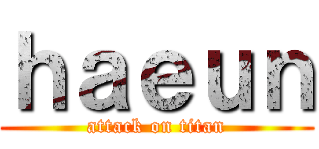 ｈａｅｕｎ (attack on titan)