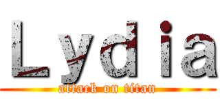 Ｌｙｄｉａ (attack on titan)