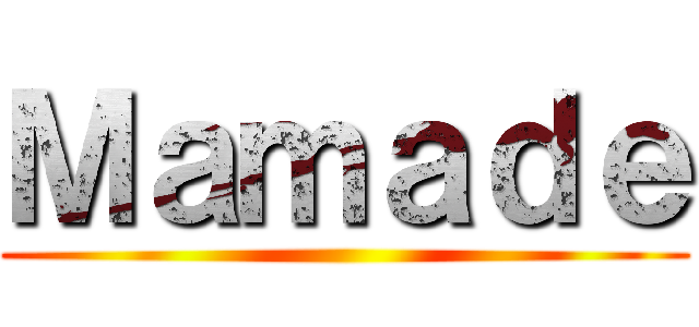 Ｍａｍａｄｅ ()