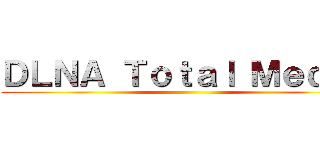 ＤＬＮＡ Ｔｏｔａｌ Ｍｅｄｉａ ()