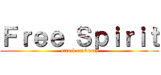 Ｆｒｅｅ Ｓｐｉｒｉｔ (attack on bourj)