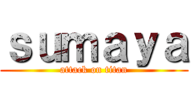 ｓｕｍａｙａ (attack on titan)