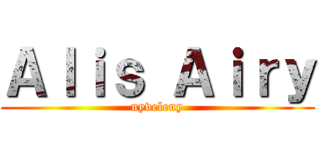 Ａｌｉｓ Ａｉｒｙ (nyveleny)