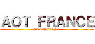 ＡＯＴ ＦＲＡＮＣＥ (LA VERSION 1)