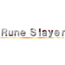 Ｒｕｎｅ Ｓｌａｙｅｒ ()